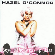 Hazel O'Connor - - Beyond The Breaking Glass 2008