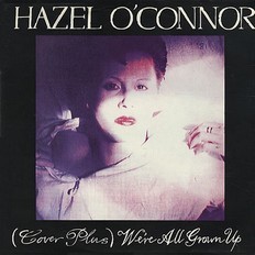 Hazel O'Connor - (Cover plus) Were all grown up 1981